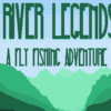 River Legends A Fly Fishing Adventure
