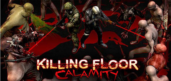 Download Killing Floor: Calamity - Class Killing Action Game: Android Disaster + Mod + Data