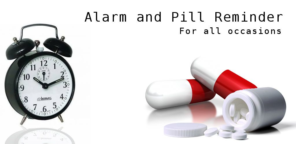 Alarm and pill reminder