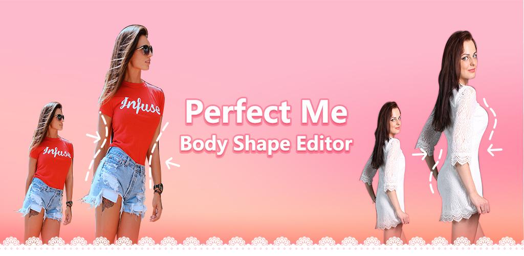 Perfect Me - Body Retouch&Face Editor&Selfie Tune