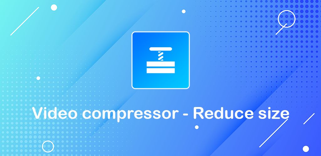 Video compressor - Reduce size