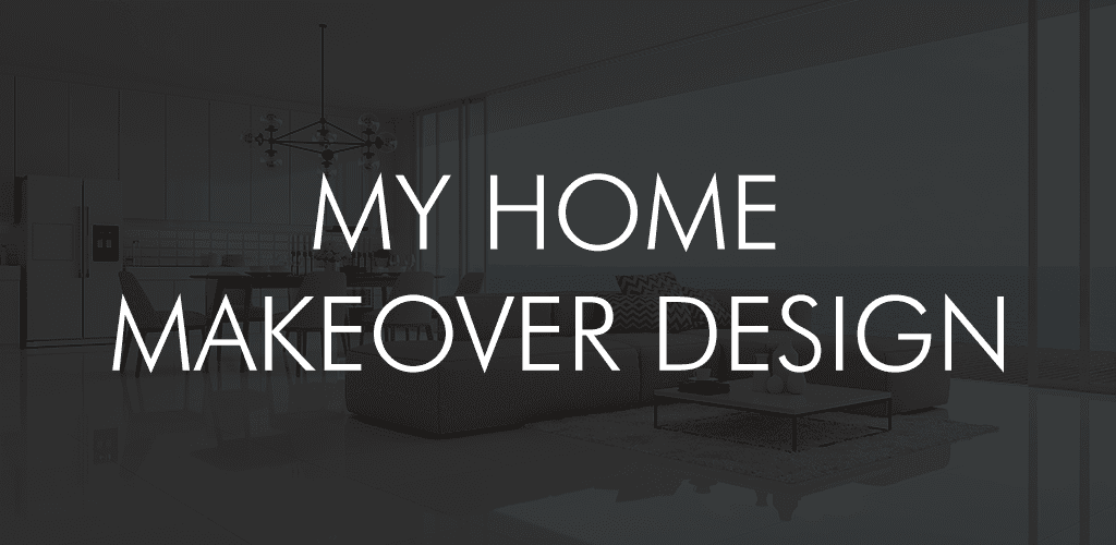 My Home Makeover Design